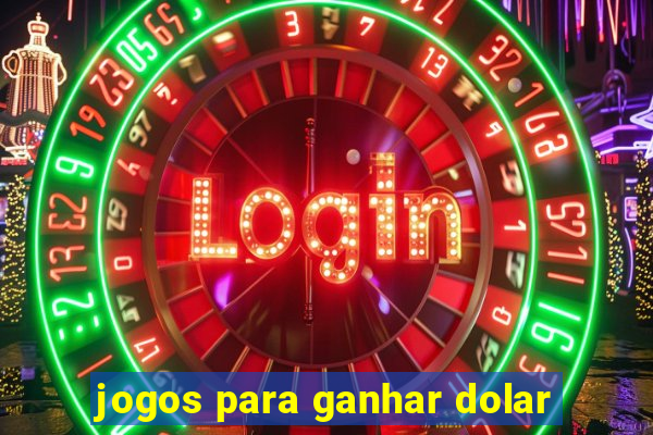 jogos para ganhar dolar